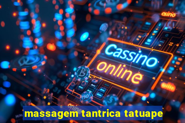 massagem tantrica tatuape